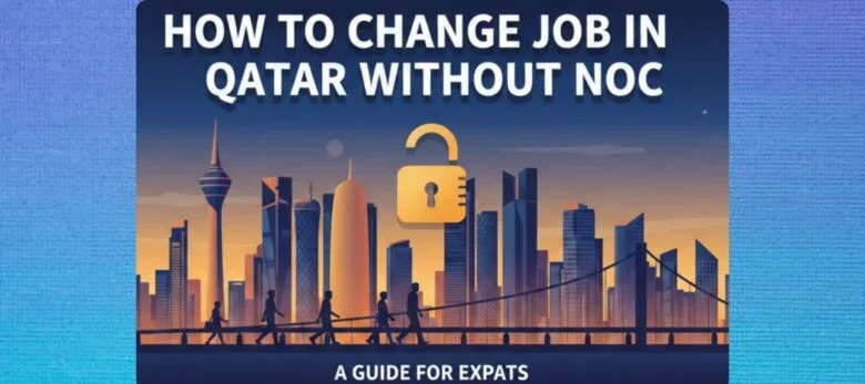 ഖത്തറിൽ ഇനി NOC ഇല്ലാതെ ജോലി മാറാം: അറിയേണ്ട കാര്യങ്ങൾ